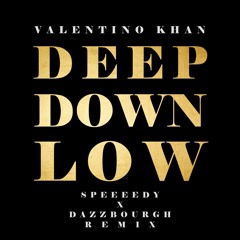 Valentino Khan - Deep Down Low (Speeeedy X Dazzbourgh Remix)
