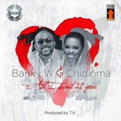 Banky W & Chidinma – “All I Want Is You”  officialjfk.blogspot.com