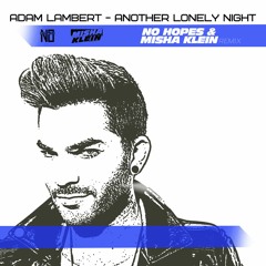 Adam Lambert - Another Lonely Night (No Hopes & Misha Klein Remix)