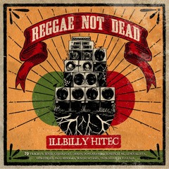 iLLBiLLY HiTEC Ft. Cheshire Cat & Longfingah - Reggae Not Dead