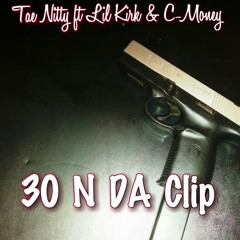 30 N Da Clip ft Lil Kirk & C-Money
