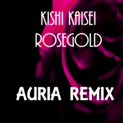 Kishi Kaisei - RoseGold (Auria Remix)[Lunatic Prism Exclusive]