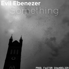 Evil Ebenezer - Something