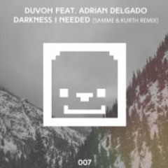 Duvoh ft. Adrian Delgado - Darkness I Needed (SAMME & KURTH REMIX)[BEAT ESCALATION]