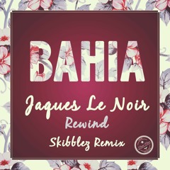 Jaques Le Noir - Rewind (Skibblez Remix)