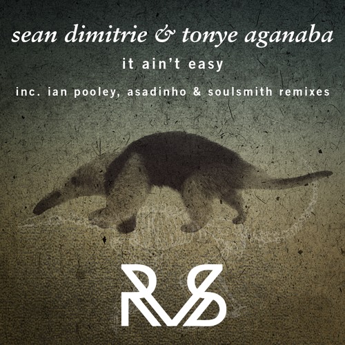Sean Dimitrie & Tonye Aganaba - It Ain't Easy (Soulsmith Remix)