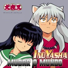 Inuyasha - Mudar o Mundo (Frank Henrique)