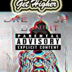 Get Higher- JP X Dre X Bandit (Prod By. The Martianz
