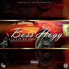 Boss Hogg - L.I.F.E featuring Big Pokey