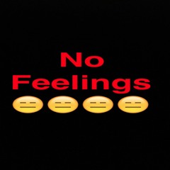 No Feelings - Prod By.MeiserBeats