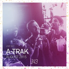 143 LIVE - A-TRAK, AUGUST 2015