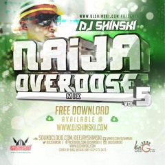 Naija Overdose Mix Vol 5 Ft Davido, Wizkid, Olamide, P Square, Iyanya, Yemi Alade, Timaya, Flavour