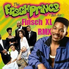Will Smith - The Fresh Prince Of Bel Air (Finsch XL REMIX)