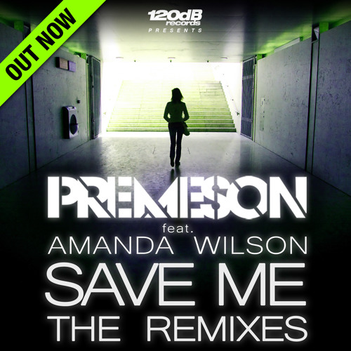 Premeson ft. Amanda Wilson - Save Me (KKRMR aka. B.Vivant Remix)Out on 120dB Rec.
