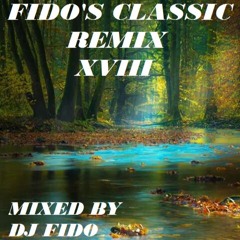 FIDO'S CLASSIC REMIX XVIII   by    DJ FIDO