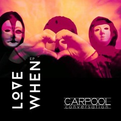 CARPOOL CONVERSATION - Love When