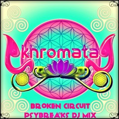 Khromata - Broken Circuit (Psybreaks DJ set)