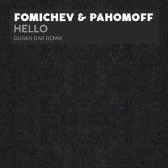 Fomichev, Pahomoff - Hello (Duran Bar Remix)