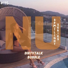 #NUHS182 DirtyTalk - Bubble [FUTURE HOUSE | FREE DOWNLOAD]