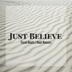 Excel Beats ft. Nasi Nassiri - Just Believe