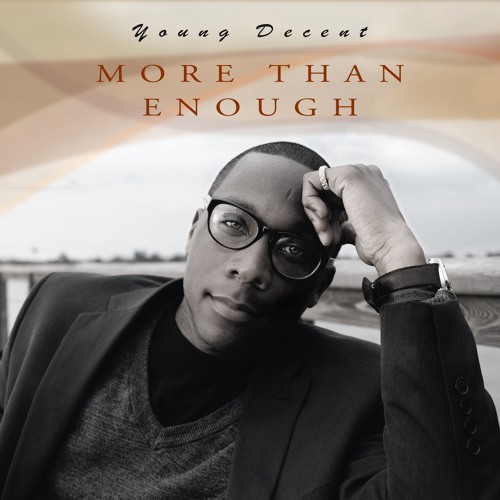 Young Decent - "More Than Enough"