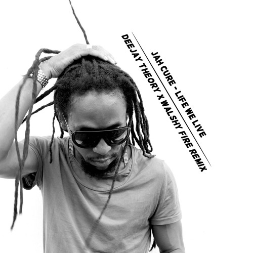 Jah Cure - Life We Live (Deejay Theory & Walshy Fire remix)