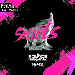 Tiesto & KSHMR ft. Vassy - Secrets (Bounce Squad Remix)