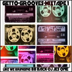 GETTO-GROOVES MIXTAPE(LIKE WE BRINGING 88 BACK)CHICAGO HOUSE DJ JES ONE 2016
