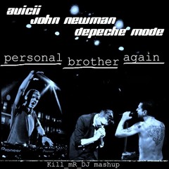 Personal Brother Again (Avicii vs John Newman vs Depeche Mode)