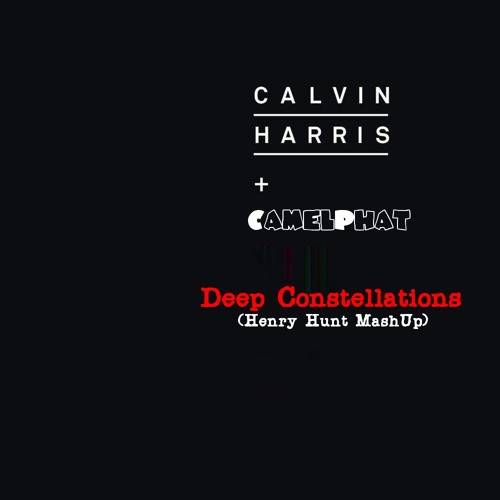 Stream Calvin Harris X Camel Phat - Deep Constellations (Henry