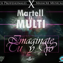 Imaginate Tu Y Yo Martell