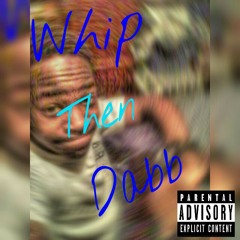 Whip Then Dabb