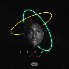 Crazy (Prod. By Dutty Drew)