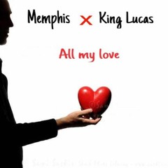 Memphis Ash X King Lucas - All my love