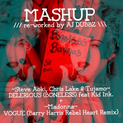 Steve Aoki - Delirious(Boneless) + Madonna - Vogue(Barry Harris Rebel Heart Rmx) [AJ Dubbz REwork]