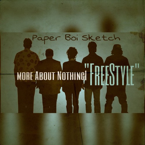 Paper Boi Sketch - More About Nothing "FreeStyle"