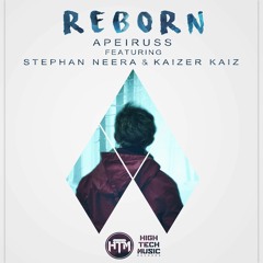 Apeiruss - Reborn (feat. Stephan Neera &  Kaizer Kaiz) *OUT NOW*