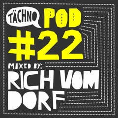 TAECHNOPOD#22 - Rich Vom Dorf (december2015)