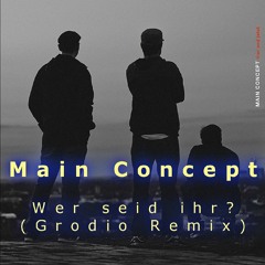 Main Concept - Wer seid ihr? (Grodio Remix) FREE DOWNLOAD