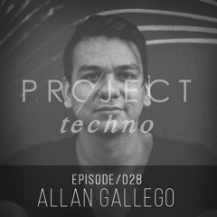 Project Techno | 028 | Allan Gallego
