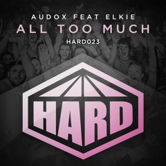 HARD 023 - Audox feat Elkie - All Too Much [ON SALE NOW]