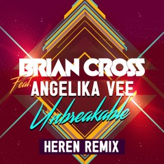 Brian Cross - Unbreakable feat. Angelika Vee ( HEREN Remix )