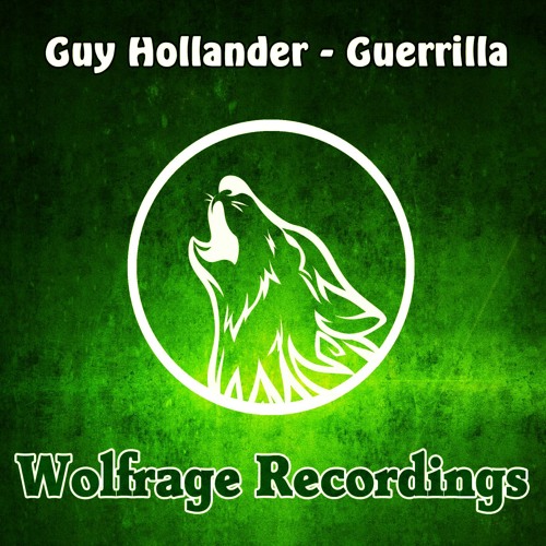 Guerrilla (Original Mix)- Out December 6th 2015 WolfRageRecordings