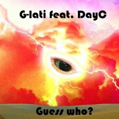 G-Lati feat. DayC - Guess who?