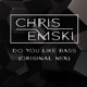 on Chris Emski - Do You Like Bass (Original Mix)