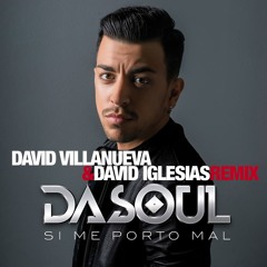 Dasoul - Si Me Porto Mal (David Villanueva x David Iglesias Remix)[FREE DOWNLOAD]