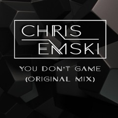 Chris Emski vs. Lil Jon - You Don't Game (Original Mix)