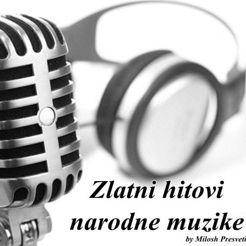 Stream Zlatni hitovi narodne muzike (Milosh Presveti Mix) by Mylo.90 |  Listen online for free on SoundCloud