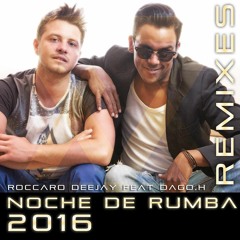 Roccaro DJ Feat Dago H.- Noche De Rumba (Maximo Music Extended Remix)