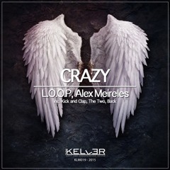 KLM019 - L.O.O.P, Alex Meireles - Crazy [INC. Back / The Two / Kick and Clap] __OUT NOW__